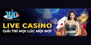 Tìm hiểu về sảnh live casino Vicclub