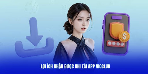 Tổng hợp lý do người chơi nên Tải app Vicclub về máy để giải trí